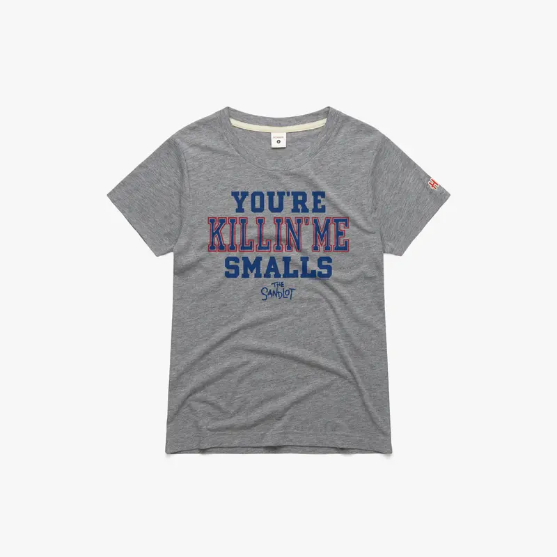 Women's The Sandlot You're Killin' Me Smalls