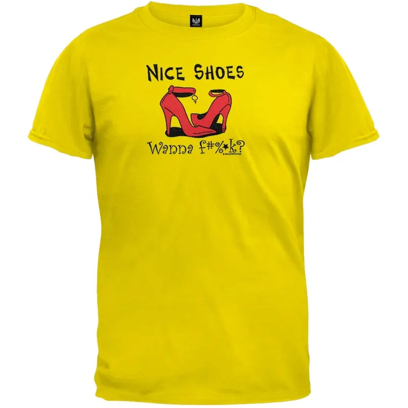 Nice Shoes II Wanna f#%*K - T-Shirt