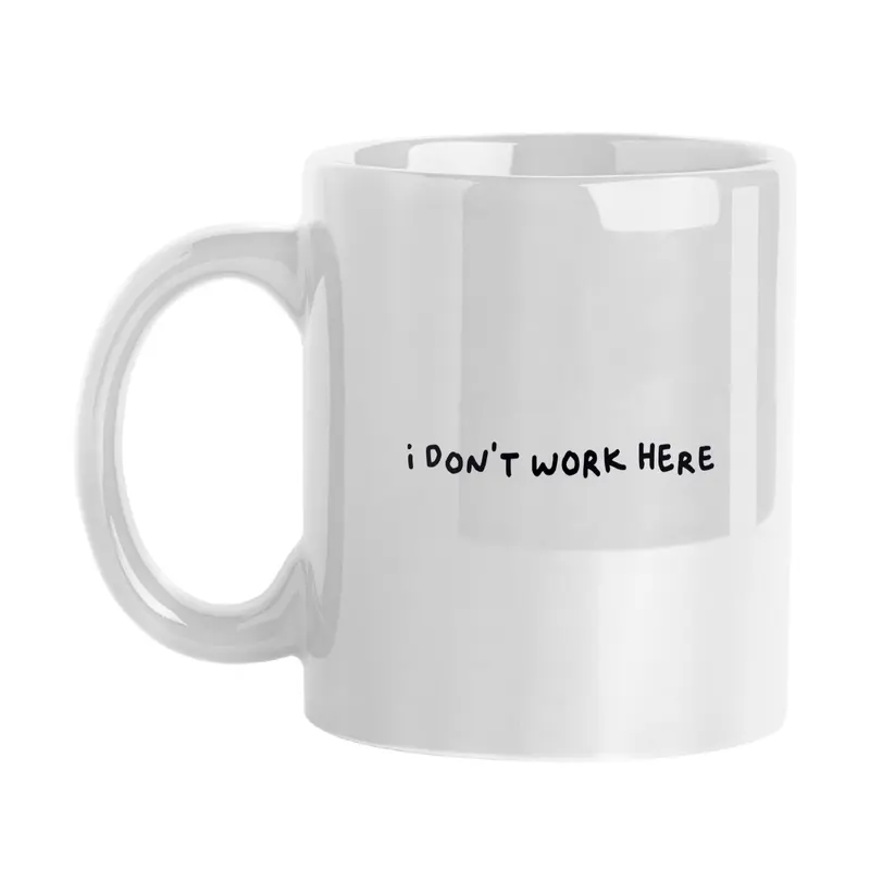Snarky Mug I Don't Work Here 11oz Sublimated Mug